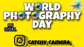 World Photography Day August 19  My clickzz... Catchy Camera