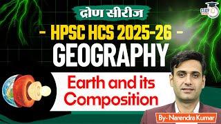 HPCS HCS 2025 | HCS Geography: Eearth And Its Composition | By Narendra Sir || Haryana StudyIQ