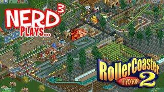 Nerd³ Plays... RollerCoaster Tycoon 2