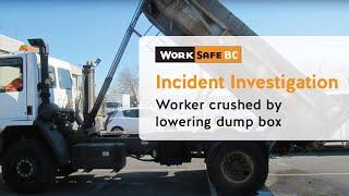 Incident Investigation: Worker Crushed by Lowering Dump Box | WorkSafeBC