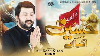 Hussain Aa Gaya Ae | Ali Raza Khan | 2024 | New Qasida Mola Hussain As