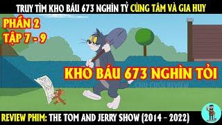 Truy Tìm Kho Báu 673 Nghìn Tỷ Cùng Tâm Và Gia Huy | REVIEW PHIM | CHÚ CUỘI REVIEW