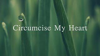 Circumcise My Heart (David Wilkerson)