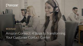 Amazon Connect: 4 Steps to Transforming Your Customer Contact Center