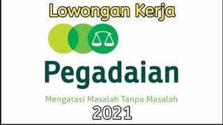 info lowongan pekerjaan lowongan kerja loker terbaru 2021 PT Pegadaian