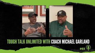 TOUGH TALK UNLIMITED WITH COACH MICHAEL GARLAND