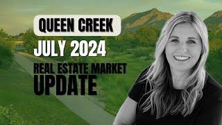 Real Estate Market Update Queen Creek AZ July 2024