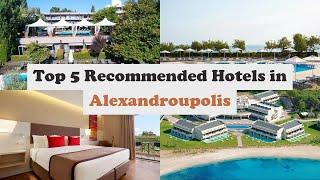 Top 5 Recommended Hotels In Alexandroupolis | Luxury Hotels In Alexandroupolis