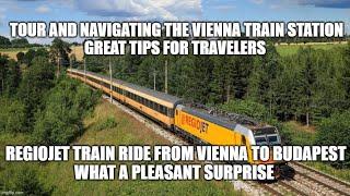 Vienna full Train Station tour and tips – also Vienna to Budapest Business Class RegioJet train ride