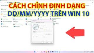 Cách Chỉnh Định Dạng DD/MM/YYYY Trong Win 10