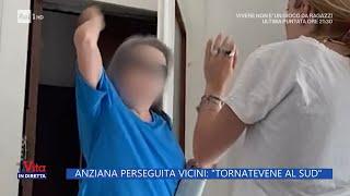 Anziana perseguita i vicini: "Tornatevene al Sud" - La Vita in diretta - 29/05/2023