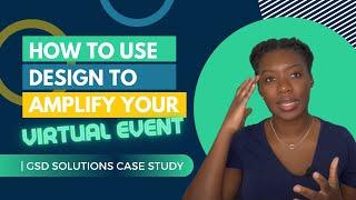 How to use design to amplify your virtual event | GSD Solutions Case Study