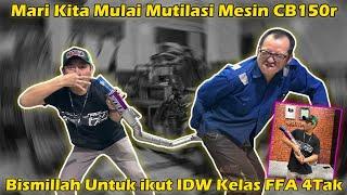 Mari Kita Mulai Mutilasi Mesin CB150r | Bissmillah Untuk Ikut IDW Kelas FFA 4Tak