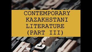 Contemporary Kazakhstani Literature (Part III)