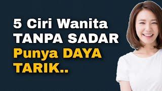 5 CIRI WANITA YANG TANPA SADAR PUNYA DAYA TARIK