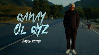 QANAY - OL QYZ [Mood Video]