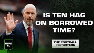 "The INEOS board back TEN HAG!" Will the Manchester United manager last until Xmas? | TFR | ESPN FC