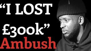 Ambush Interview:Losing £300k of Bookings in Jail, Declining £80k Deal for Jumpy and Music Industry
