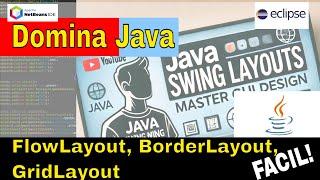 ¡Domina Java SWING!  Layouts : FlowLayout, GridLayout, BoxLayout y BorderLayout 