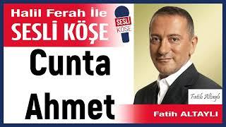 Fatih Altaylı: 'Cunta Ahmet' 07/04/25 Halil Ferah ile Sesli Köşe
