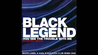 Black Legend Ft. Barry White - You See The Trouble With Me ( White Label & Karl B Bootleg Remix )
