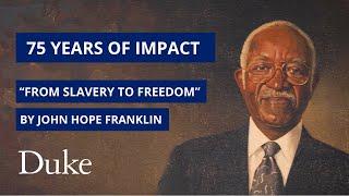 75 Years of Enduring Impact: Celebrating "From Slavery to Freedom" By John Hope Franklin