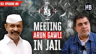 K3: EP09 | Meeting Arun Gawli in Jail | #arungawli #hussainzaidibooks