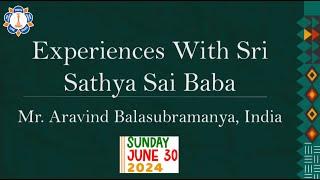 SSSIO: Bro Aravind Balasubramanya's Talk of 30 June 2024 on "Experiences with Sri Sathya Sai Baba".