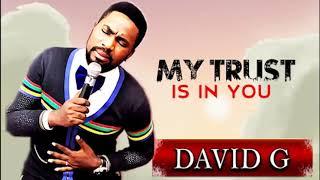 David G   My Trust is in You    Nonstop Morning Devotion Worship Songs   Nigerian Gospel Music