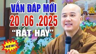 Vấn Đáp Mới "Chọn Lọc Siêu Vui"  18 .06 .2025  _ Giảng Sư Thích Pháp Hòa Tu Viện Trúc Lâm CaNaDa