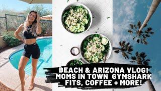 Beach & Arizona VLOG! Moms in TOWN | Gymshark Fits, Coffee + More!