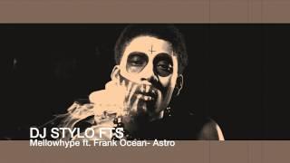 Mellowhype ft. Frank Ocean- Astro (DJStyloFTS)