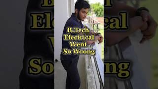 Btech Electrical Went So Wrong !!