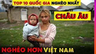 Top 10 Nước Nghèo Nhất Châu Âu - Top 1 Nghèo Hơn Cả Việt Nam | Ghiền Địa Lý