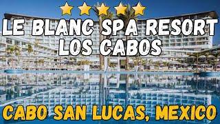 Le Blanc Spa Resort Los Cabos - Cabo San Lucas, Mexico (All-Inclusive Resort)