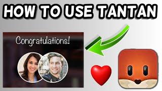 How to use Tantan Dating App!