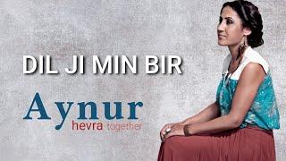 Aynur Doğan - Dil Ji Min Bir | Hevra