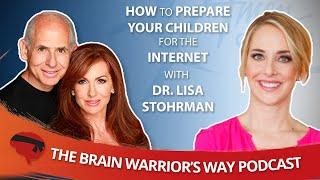 How to Prepare Your Children for the Internet, with Dr. Lisa Strohman - The Brain Warrior's Way