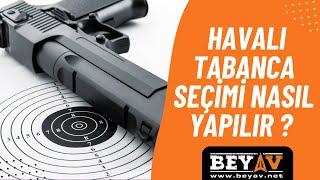 Havalı Tabanca Seçimi Nasıl Yapılır ? Havalı Tabancayı Nasıl Seçmeliyim ?