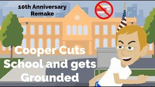 Cooper Cuts School and gets Grounded (10th Anniversary Remake)