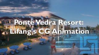 Jaw-Dropping CG Animation of Ponte Vedra Resort by Lifang