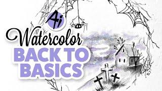 Ai Watercolor - Back to Basics with Kendra - Aug 11, 2021