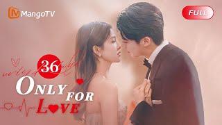 【ENG SUB】EP36 A Perfect EndingDylan Wang Proposed to Bai Lu | Only For Love | MangoTV English