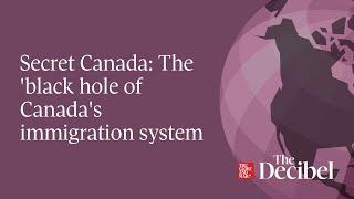 Secret Canada: The 'black hole' of Canada's immigration system - #podcast