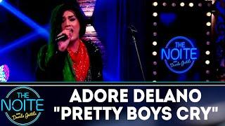 Adore Delano canta Pretty Boys Cry | The Noite (01/08/18)