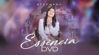Essência - Stefhany | Canções que Marcaram | DVD COMPLETO