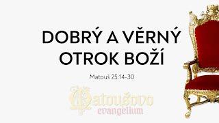 #126 Jste dobrým a věrným služebníkem? | Matouš 25:14-30