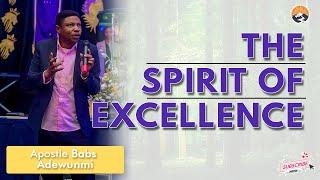 THE SPIRIT OF EXCELLENCE || APOSTLE BABS ADEWUNMI