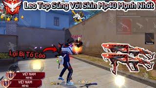 [Free Fire] Leo Top 1 Sever VN Bằng “Skin Mp40 Mạnh Nhất” Lấy Top 1 Gánh Team Thế Giới Quá Căng P2!