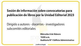 Sesión informativa: Convocatorias 2023 Editorial UPTC